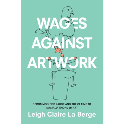 Duke university press Wages Against Artwork (häftad, eng)