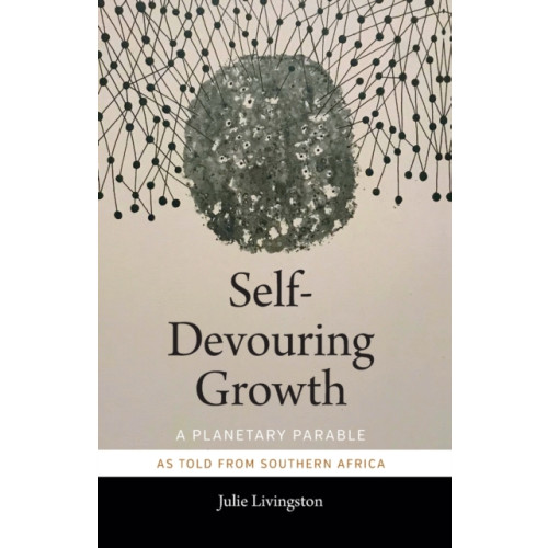 Duke university press Self-Devouring Growth (häftad, eng)