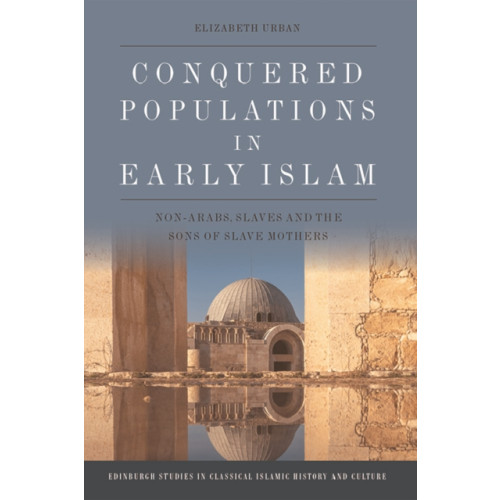 Edinburgh university press Conquered Populations in Early Islam (häftad, eng)