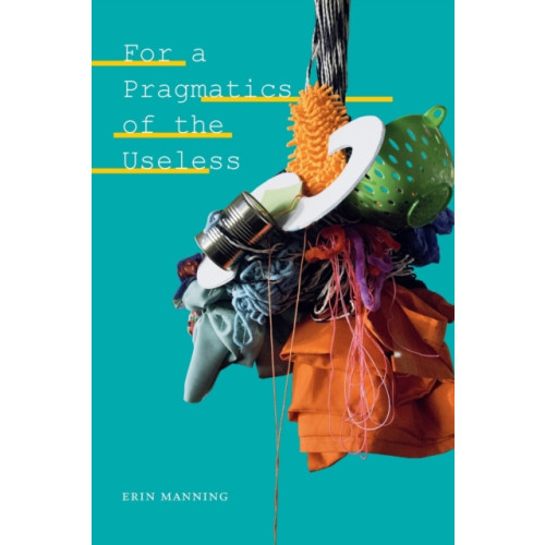Duke university press For a Pragmatics of the Useless (häftad, eng)