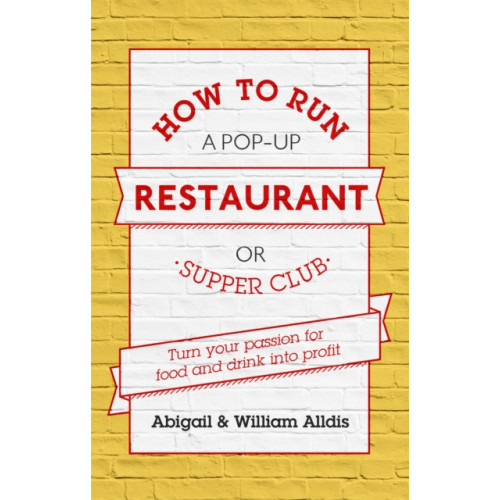 Little, Brown Book Group How To Run A Pop-Up Restaurant or Supper Club (häftad, eng)