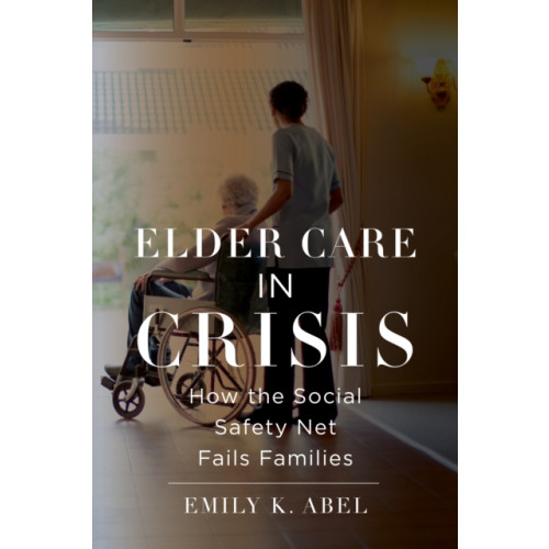 New York University Press Elder Care in Crisis (inbunden, eng)