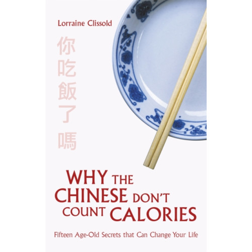 Little, Brown Book Group Why the Chinese Don't Count Calories (häftad, eng)