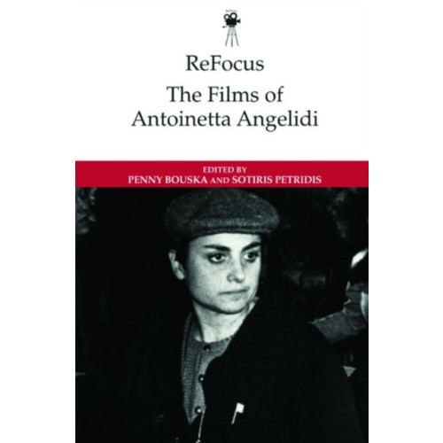 Edinburgh university press Refocus: the Films of Antoinetta Angelidi (inbunden, eng)