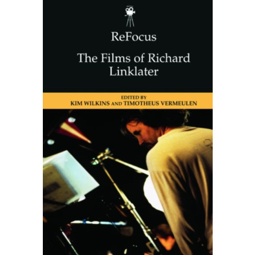 Edinburgh university press Refocus: the Films of Richard Linklater (inbunden, eng)