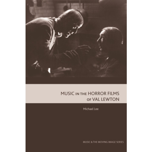 Edinburgh university press Music in the Horror Films of Val Lewton (häftad, eng)