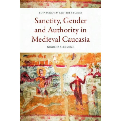 Edinburgh university press Sanctity, Gender and Authority in Medieval Caucasia (inbunden, eng)