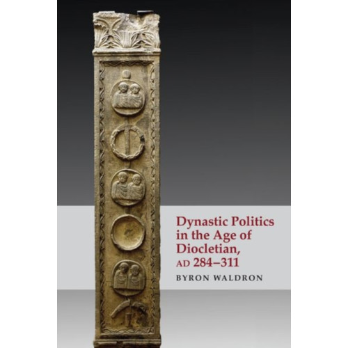 Edinburgh university press Dynastic Politics in the Age of Diocletian, Ad 284-311 (inbunden, eng)