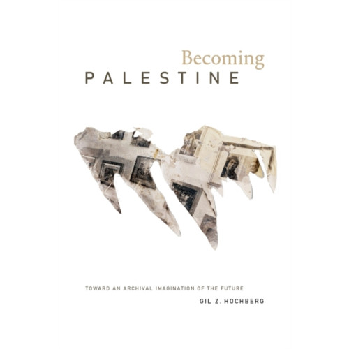 Duke university press Becoming Palestine (häftad, eng)