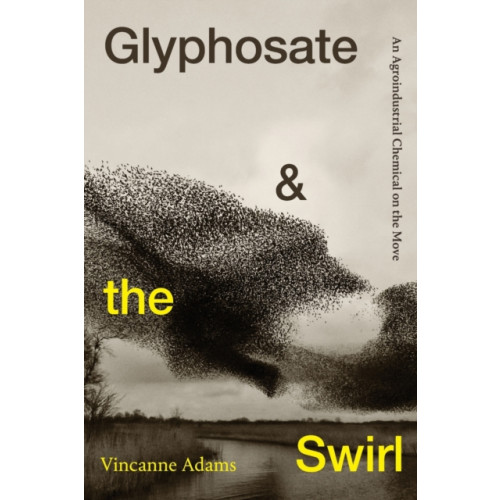 Duke university press Glyphosate and the Swirl (häftad, eng)