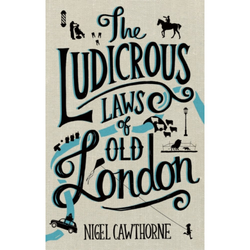 Little, Brown Book Group The Ludicrous Laws of Old London (inbunden, eng)