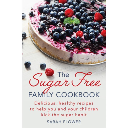Little, Brown Book Group The Sugar-Free Family Cookbook (häftad, eng)