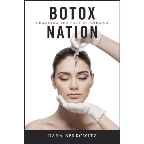 New York University Press Botox Nation (häftad, eng)