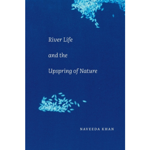 Duke university press River Life and the Upspring of Nature (häftad, eng)