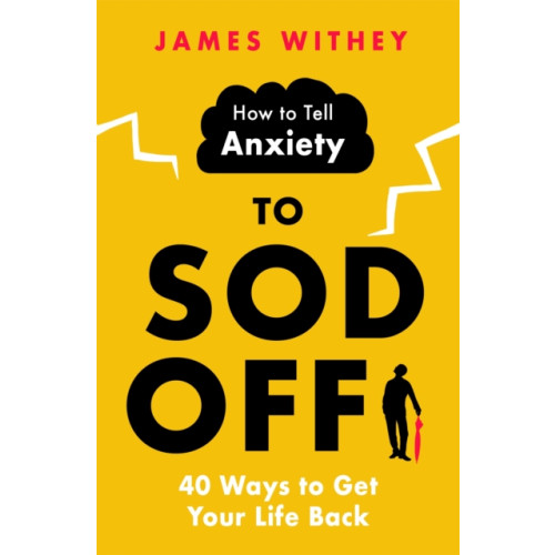 Little, Brown Book Group How to Tell Anxiety to Sod Off (häftad, eng)