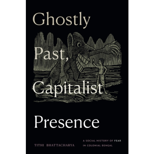 Duke university press Ghostly Past, Capitalist Presence (häftad, eng)