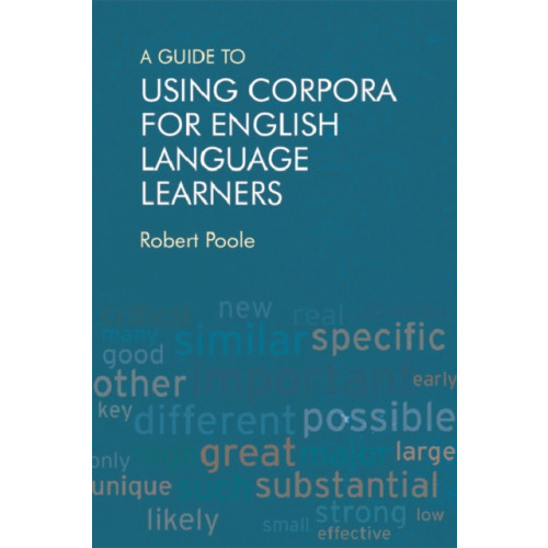 Edinburgh university press A Guide to Using Corpora for English Language Learners (häftad, eng)