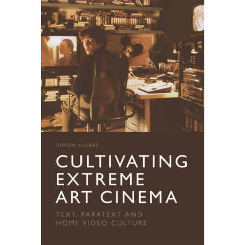 Edinburgh university press Cultivating Extreme Art Cinema (häftad, eng)