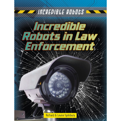 Capstone Global Library Ltd Incredible Robots in Law Enforcement (inbunden, eng)