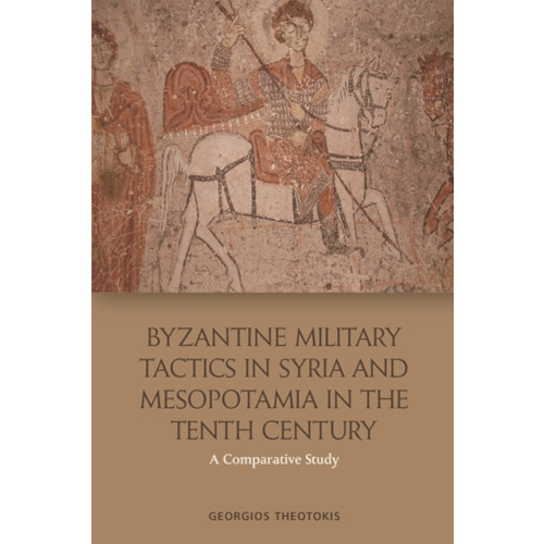 Edinburgh university press Byzantine Military Tactics in Syria and Mesopotamia in the 10th Century (häftad, eng)