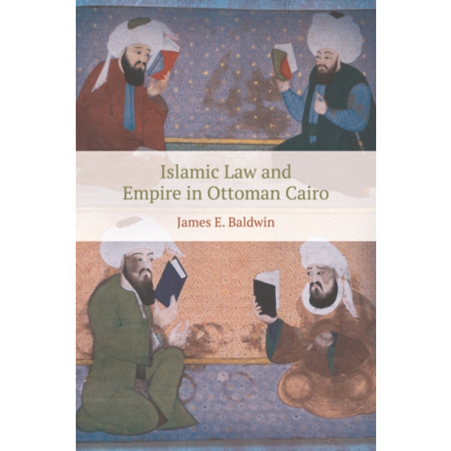 Edinburgh university press Islamic Law and Empire in Ottoman Cairo (häftad, eng)