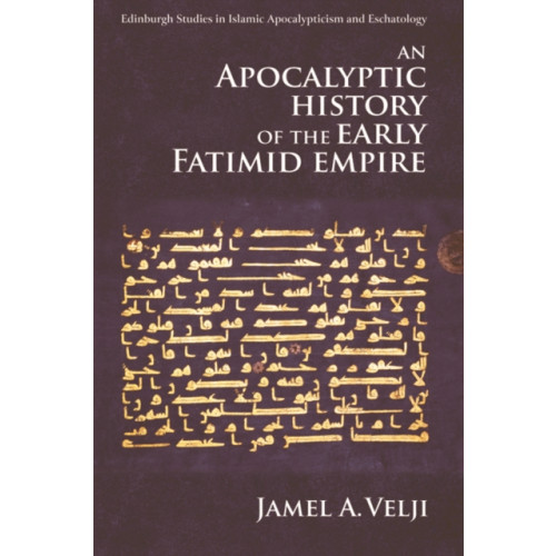 Edinburgh university press An Apocalyptic History of the Early Fatimid Empire (häftad, eng)