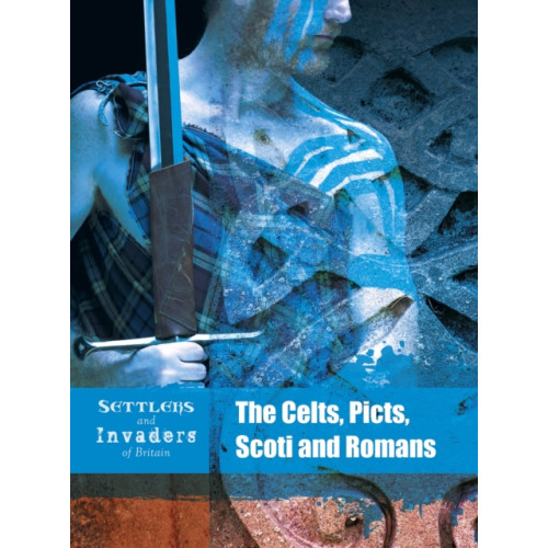 Capstone Global Library Ltd The Celts, Picts, Scoti and Romans (häftad, eng)