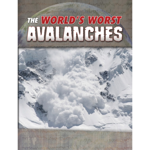 Capstone Global Library Ltd The World's Worst Avalanches (häftad, eng)