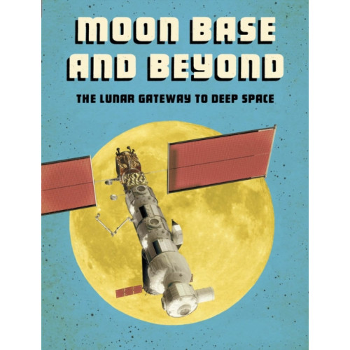 Capstone Global Library Ltd Moon Base and Beyond (häftad, eng)