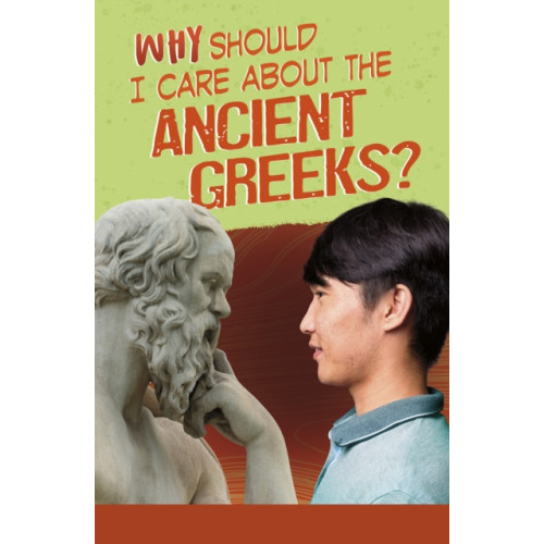 Capstone Global Library Ltd Why Should I Care About the Ancient Greeks? (häftad, eng)