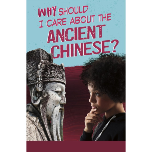 Capstone Global Library Ltd Why Should I Care About the Ancient Chinese? (häftad, eng)