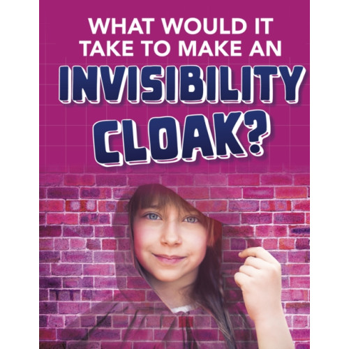 Capstone Global Library Ltd What would it Take to Make an Invisibility Cloak? (häftad, eng)