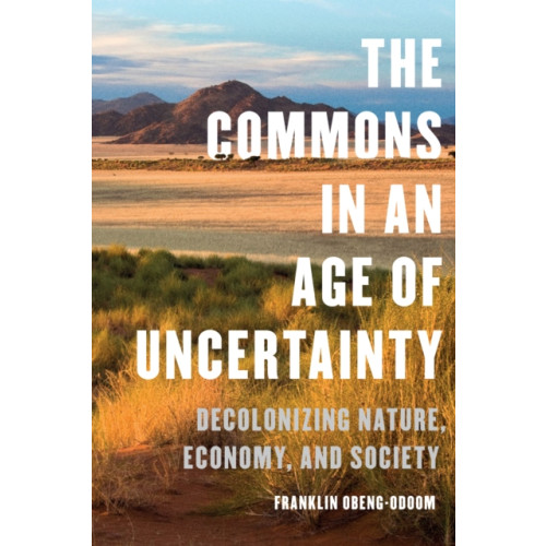 University of Toronto Press The Commons in an Age of Uncertainty (inbunden, eng)