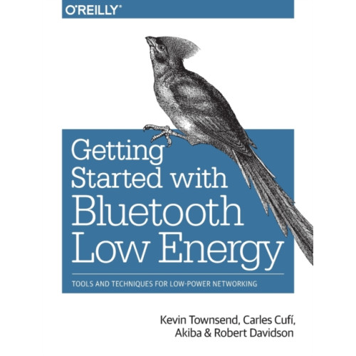 O'Reilly Media Getting Started with Bluetooth Low Energy (häftad, eng)