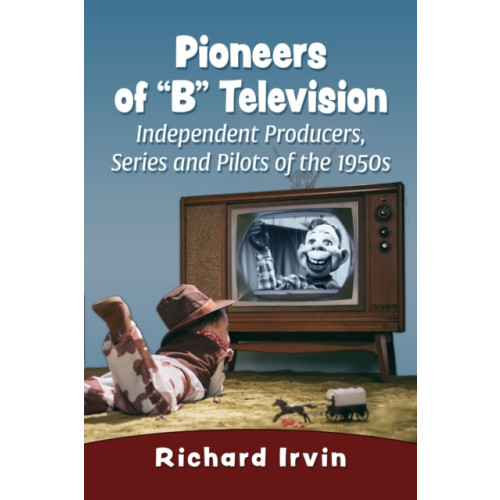 McFarland & Co Inc Pioneers of "B" Television (häftad, eng)