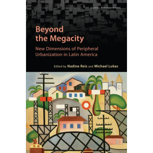 University of Toronto Press Beyond the Megacity (inbunden, eng)