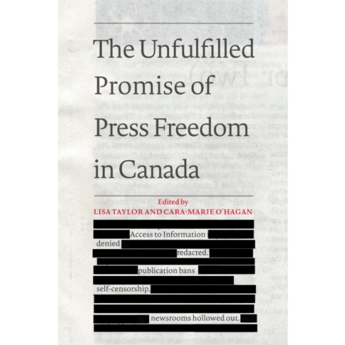 University of Toronto Press The Unfulfilled Promise of Press Freedom in Canada (häftad, eng)