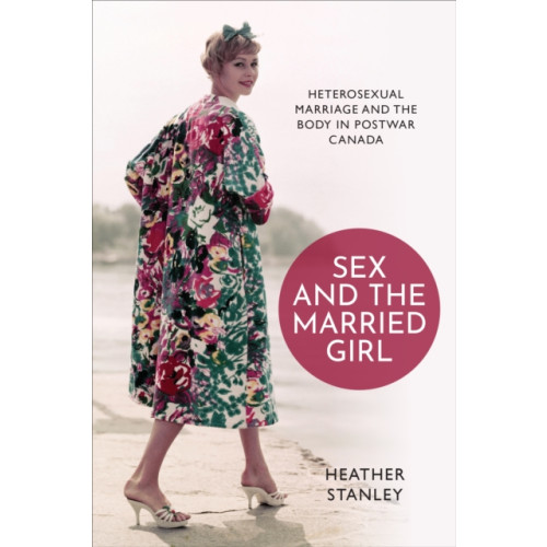 University of Toronto Press Sex and the Married Girl (häftad, eng)