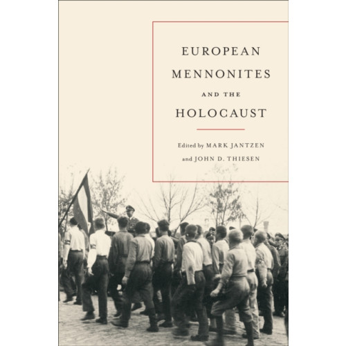 University of Toronto Press European Mennonites and the Holocaust (häftad, eng)