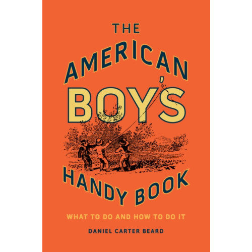 Rowman & littlefield The American Boy's Handy Book (inbunden, eng)