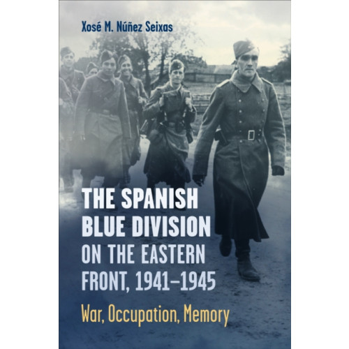 University of Toronto Press The Spanish Blue Division on the Eastern Front, 1941-1945 (häftad, eng)