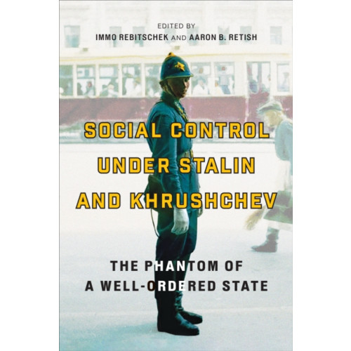 University of Toronto Press Social Control under Stalin and Khrushchev (inbunden, eng)