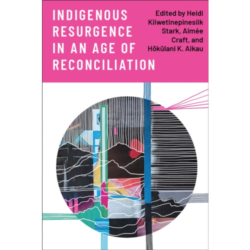 University of Toronto Press Indigenous Resurgence in an Age of Reconciliation (häftad, eng)