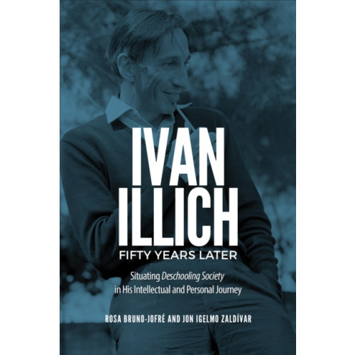 University of Toronto Press Ivan Illich Fifty Years Later (inbunden, eng)