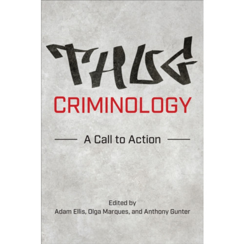 University of Toronto Press Thug Criminology (inbunden, eng)