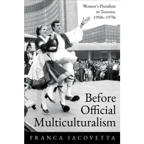 University of Toronto Press Before Official Multiculturalism (häftad, eng)