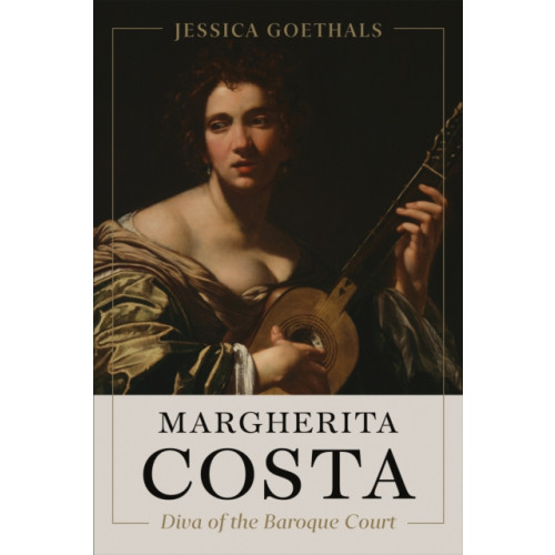 University of Toronto Press Margherita Costa, Diva of the Baroque Court (inbunden, eng)