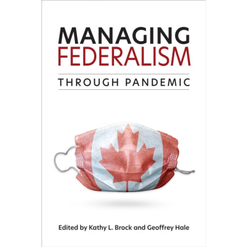 University of Toronto Press Managing Federalism through Pandemic (häftad, eng)