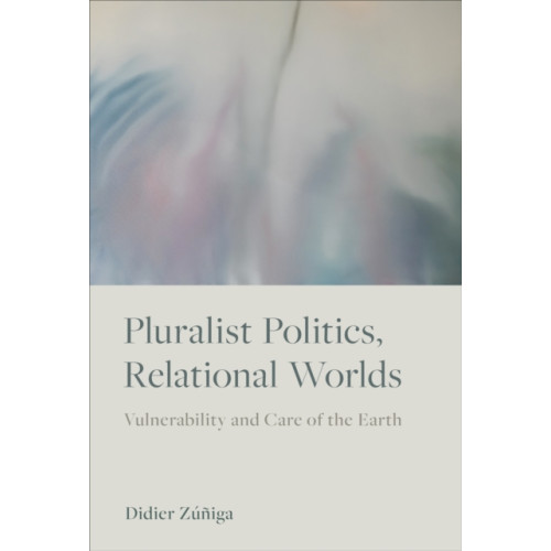 University of Toronto Press Pluralist Politics, Relational Worlds (häftad, eng)