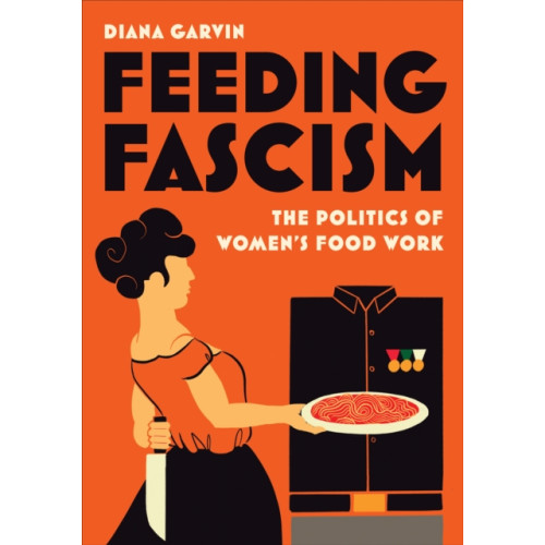 University of Toronto Press Feeding Fascism (häftad, eng)